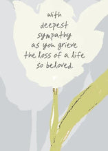 Load image into Gallery viewer, SYMPATHY CARD - The Loss of a Life so Beloved
