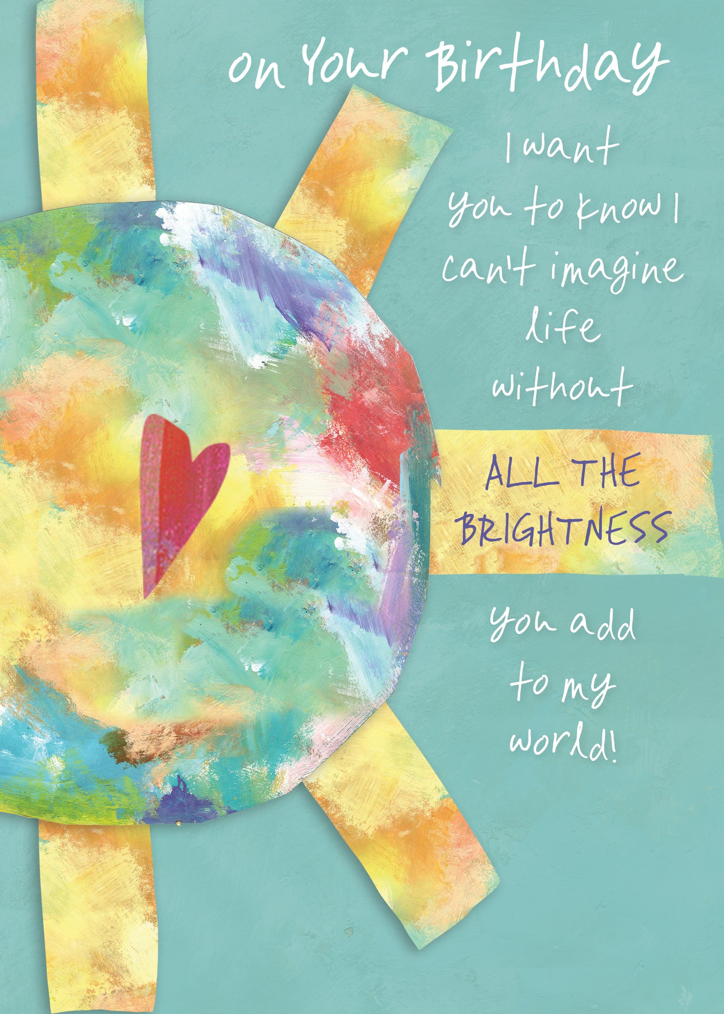 BIRTHDAY CARD - All the Brightness You Add to my World